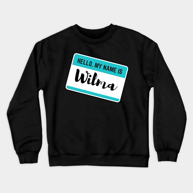 Hello My Name Is Wilma Crewneck Sweatshirt by Word Minimalism